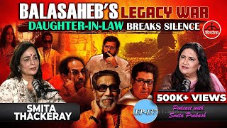 EP-137 | Balasaheb’s Legacy War, Family ‘Infighting’: Daughter-in-law Smita Thackeray Speaks Out