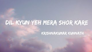 Dil Kyun Yeh Mera Shor Kare (Lyrics video) - KK