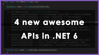 4 new useful APIs in .NET 6