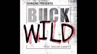 Buck Wild- 2virgins ft Taylor Caniff