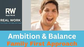 The Real Work of Ambition: Pursuing Your Career Without Sacrificing Your Family with Paul Sanftner