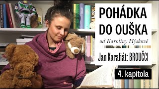 POHÁDKA DO OUŠKA od Karolíny Hýskové | Jan Karafiát - BROUČCI | 4. kapitola