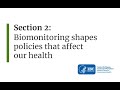 Section 2: Biomonitoring helps to shape policies that affect our health