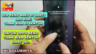 LCD RENO TIDAK BISA DI SENTUH || BARU GANTI LCD RENO TIDAK BISA DI SENTUH