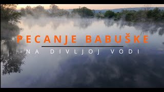 Kako pecati babušku na divljoj vodi !