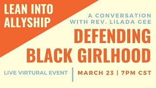 Lean Into Alllyship Session: Defending Black Girlhood with Rev. Lilada Gee