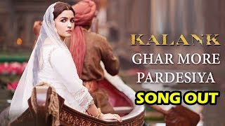 Ghar More Pardesiya Song Out - Kalank | Varun, Alia & Madhuri | Shreya & Vaishali | Pritam