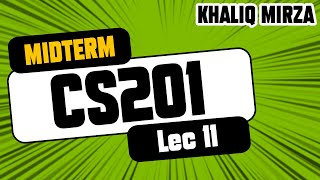 CS201 | Short Lecture No. 11 | Completely PRACTICAL