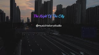 The night of the city（Lyrics） 城市的夜晚（有歌词）