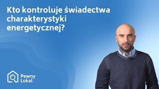 Świadectwo charakterystyki energetycznej – kto kontroluje brak świadectwa