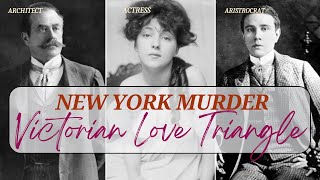 Victorian Love Triangle! Jealousy, Scandal, and Murder: The Stanford White Tragedy\