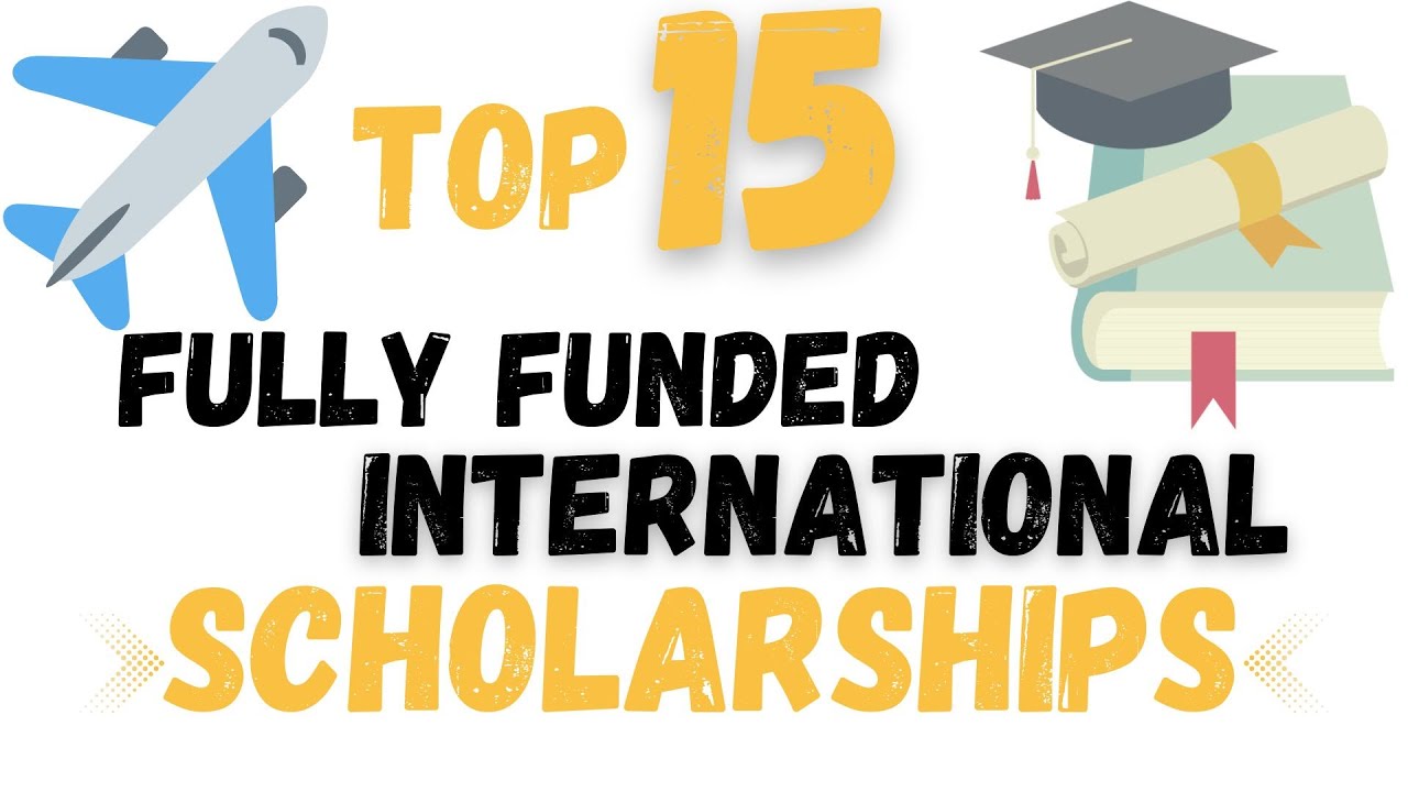 Fully Funded Scholarships For 20252026