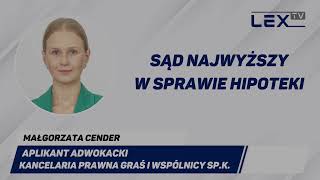 Sąd Najwyższy w sprawie hipoteki | LEX TV