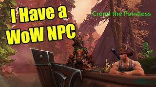 I Have an NPC in World of Warcraft (Crend the Pointless)