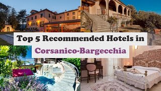 Top 5 Recommended Hotels In Corsanico-Bargecchia | Top 5 Best 4 Star Hotels In Corsanico-Bargecchia