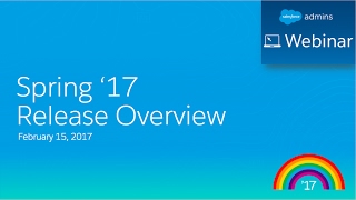 Salesforce Spring '17 Release Webinar for Admins