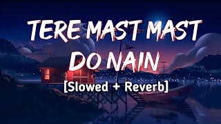 Tere Mast Mast Do Nain [Slowed + Reverb] Rahat Fateh Ali | Dabangg  Lofi Lover | Textaudio