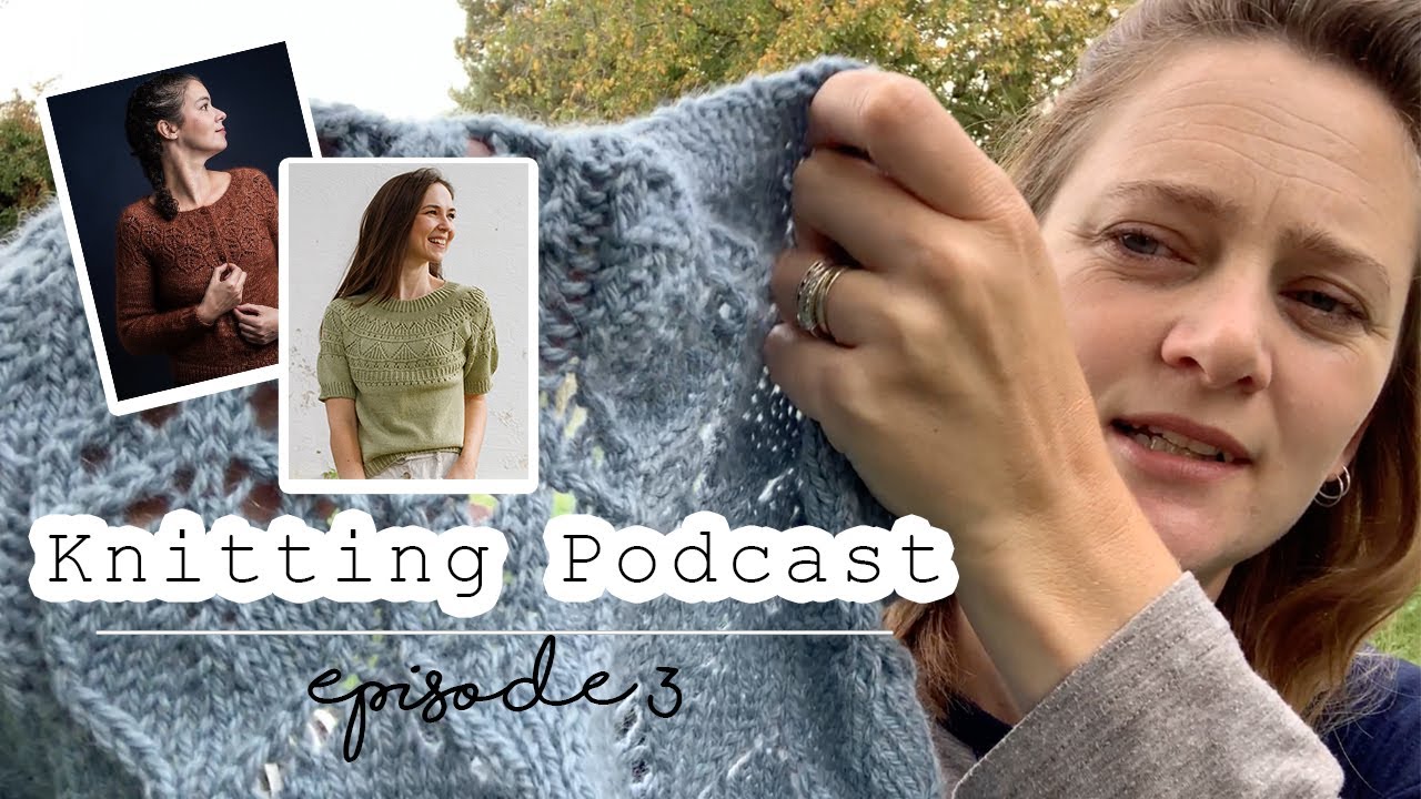 Ep 3 Knitting Podcast | Lace Top | Minty Camisole | First Ranunculus ...