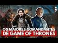 Os MAIORES COMANDANTES de Game of Thrones!