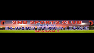 II BAJRANGI PREMIER LEAGUE II SEASON 2 II ORG SNB SPORTS CLUB II FINAL DAY