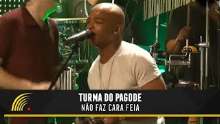 Turma Do Pagode - Não Faz Cara Feia (Esse É O Clima)(Ao Vivo)