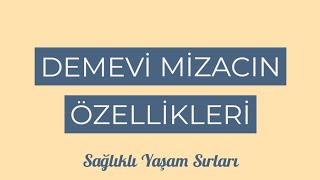 Demevi mizaç, demevi mizacın özellikleri