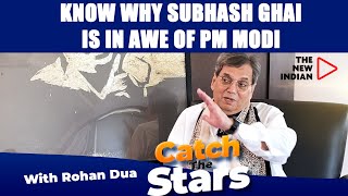 CATCH THE STARS: Veteran filmmaker Subhash Ghai in praise of PM Narendra Modi