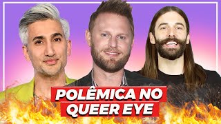 ATAQUE DE FURIA NOS BASTIDORES E BRIGA NO ELENCO DO QUEER EYE