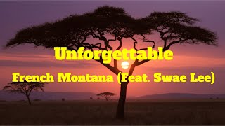 Unforgettable - French Montana (Feat. Swae Lee) | Lyrics Video (Clean Version)