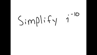 Complex Numbers: Simplify i^{-10}