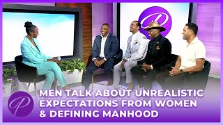 Men Talk About Unrealistic Expectations From Women \u0026 Re-Defining Manhood