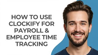 How to Use Clockify for Payroll & Employee Time Tracking - UPDATED!