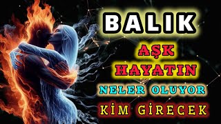 BALIK BURCU  👑 Aşk Hayatında Neler Oluyor.? Kim Geliyor.? Kim Gidiyor.!