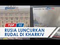 Detik-detik Rusia Luncurkan Rudal di Kharkiv 2 Hari Berturut turut, Warga Sipil Dilaporkan Tewas