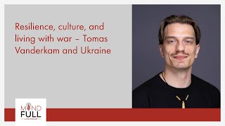 Resilience, culture, and living with war - Tomas Vanderkam and Ukraine