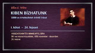 KIBEN BÍZHATUNK I. - 24. Visszatekintés Minneapolisra │Ellen G. White