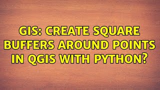 GIS: Create square buffers around points in QGIS with Python? (4 Solutions!!)
