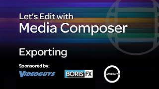 Let's Edit with Media Composer - Exporting