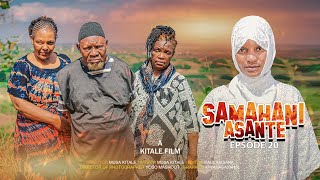 SAMAHANI ASANTE |ep 20|