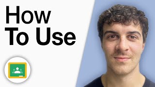 How to Use Google Classroom Tutorial [2025 Full Guide]