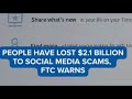 People have lost $2.1B to social media scams, FTC warns