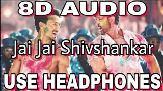 Jai Jai Shiv Shankar 8D Song || Hrithik Roshan || Tiger Shroff || 8d audio remix