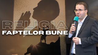 Andrei Bălulescu - Religia faptelor bune nu mântuie