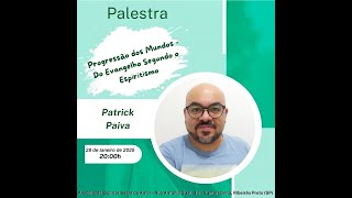 Progressão dos Mundos -Do Evangelho Segundo o Espiritismo - Patrick Paiva