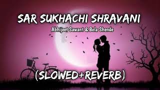 Sar Sukhachi Shravani [Slowed+Reverb] | Abhijeet Sawant | Bela Shende | Lo-Fi | AJ Lo-Fi Vibes