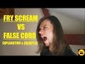 FRY SCREAM VS FALSE CORD - Demonstartion And Explanation Of Differences