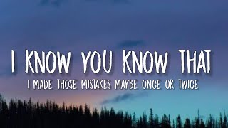 i know you know that i made those mistakes maybe once or twice (lyrics) [tiktok song]