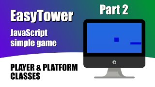 Easy Tower - 2. Player & Platfrom - JavaScript game coding