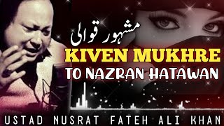 Kiven Mukhre Ton Nazran Hatawan II #nusrat  Fateh Ali Khan #music #qawwali #nusrat