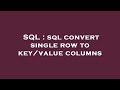 SQL : sql convert single row to key/value columns